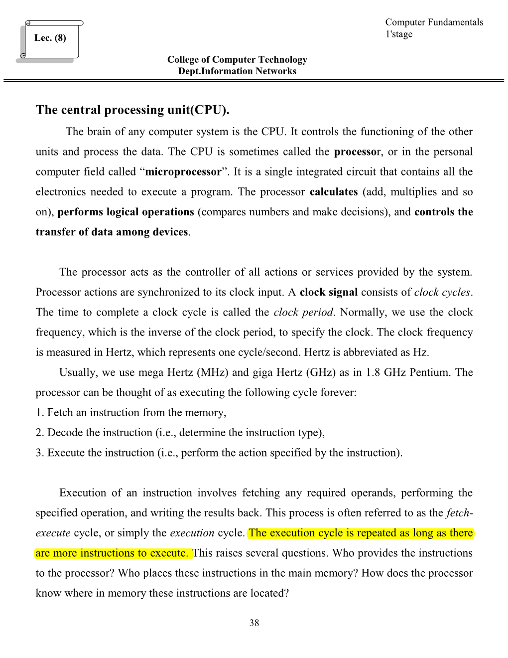 The Central Processing Unit(CPU). the Brain of Any Computer System Is the CPU