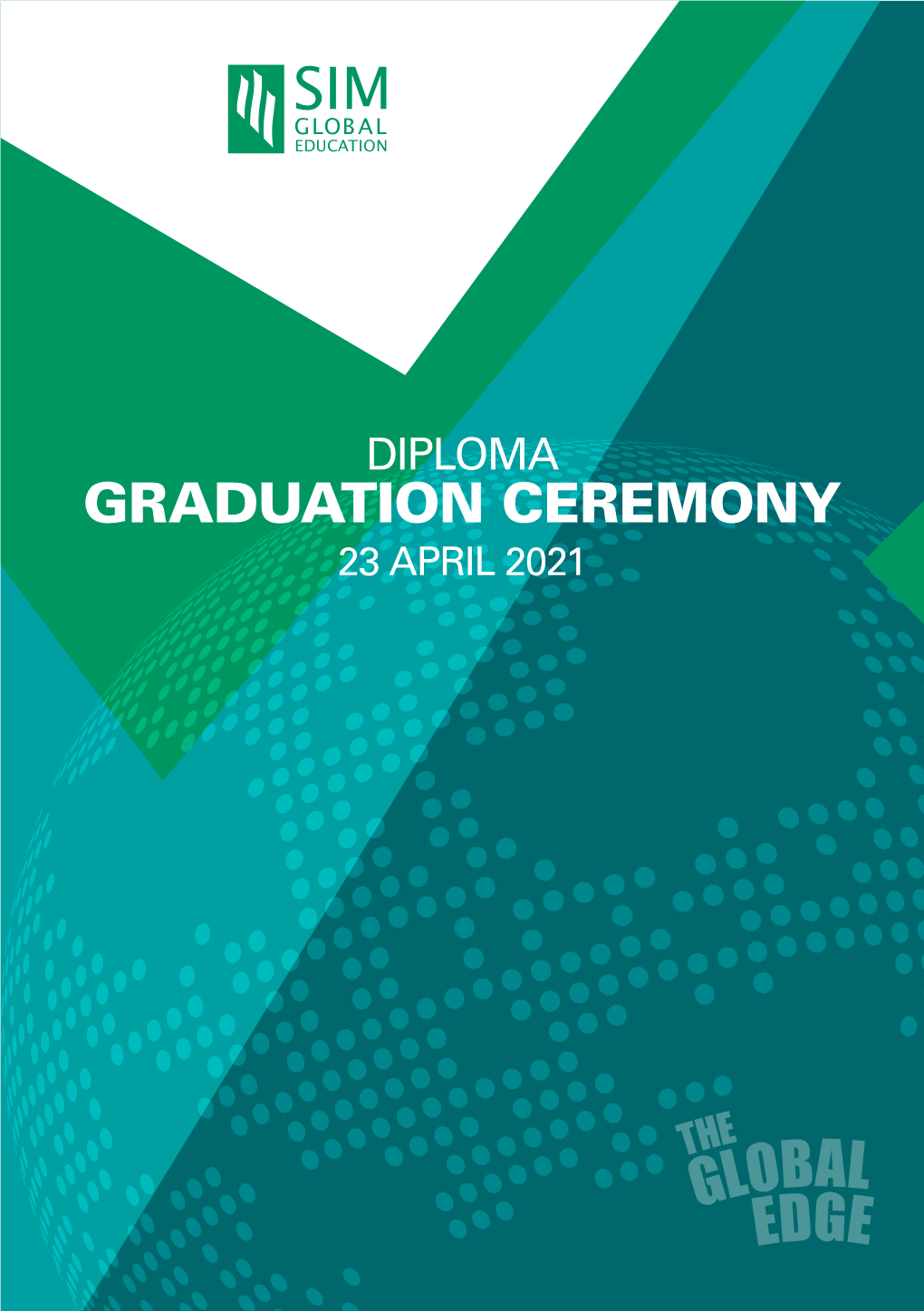 DIPLOMA GRADUATION CEREMONY 23 APRIL 2021 SIM Headquarters, Singapore PROGRAMME