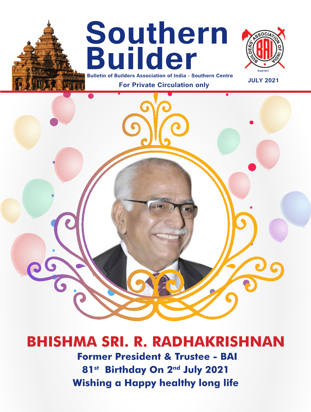 BHISHMA SRI. R. RADHAKRISHNAN Former President & Trustee - BAI 81St Birthday on 2Nd July 2021 Wishing a Happy Healthy Long Life