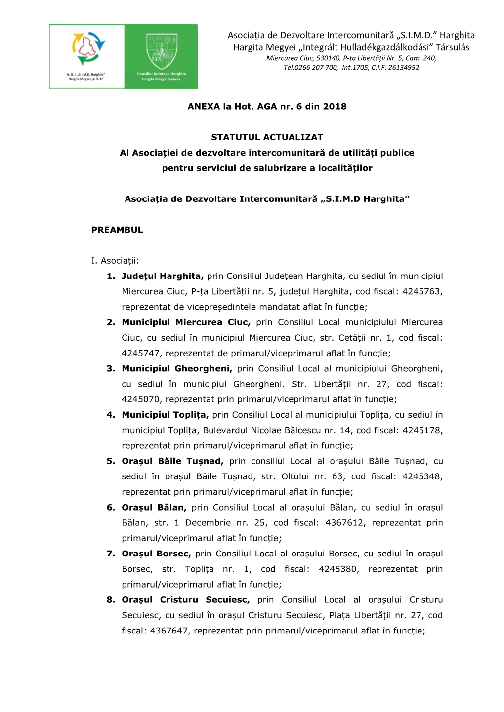 Asociația De Dezvoltare Intercomunitară „S.I.M.D.” Harghita Hargita Megyei „Integrált Hulladékgazdálkodási” Társulás Miercurea Ciuc, 530140, P-Ța Libertății Nr