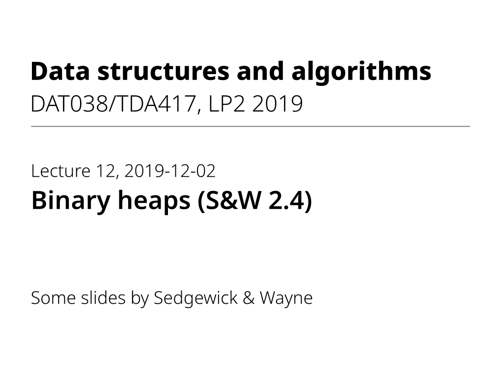 Data Structures and Algorithms Binary Heaps (S&W 2.4)