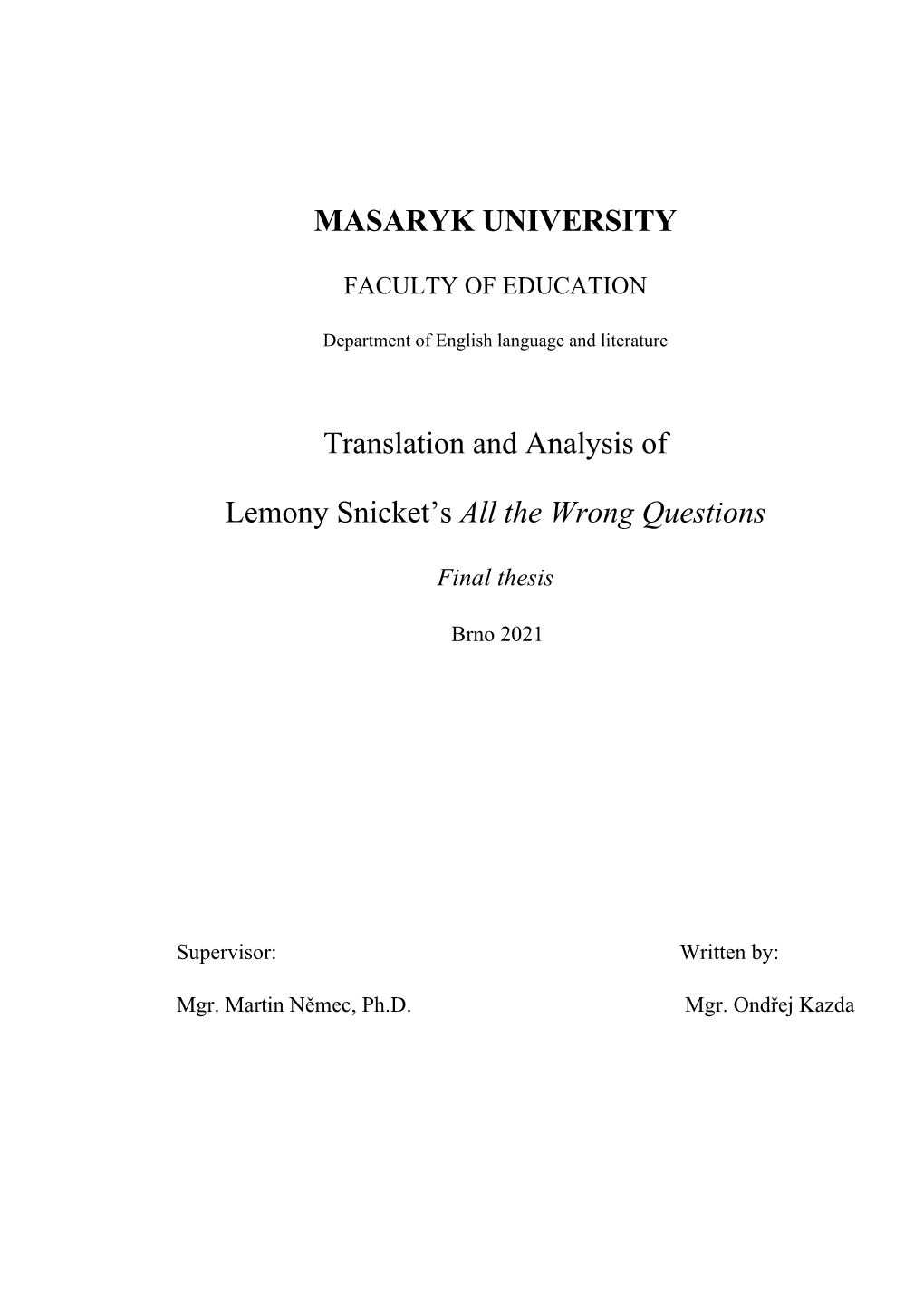 MASARYK UNIVERSITY Translation and Analysis of Lemony Snicket's