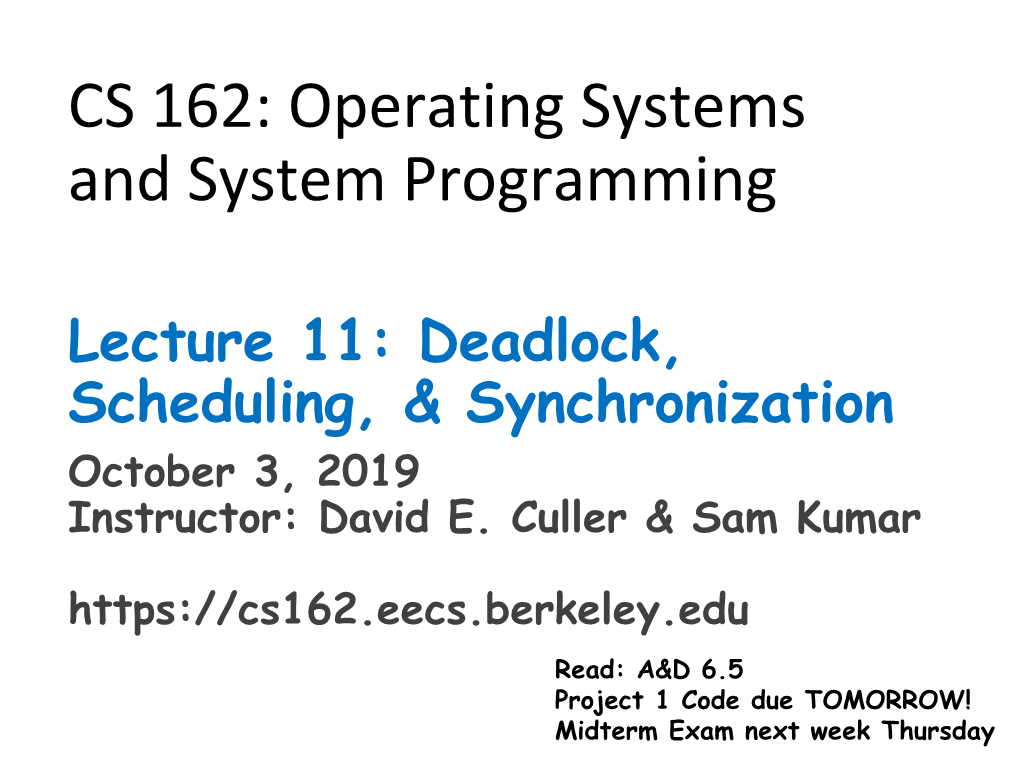 Lecture 11: Deadlock, Scheduling, & Synchronization October 3, 2019 Instructor: David E