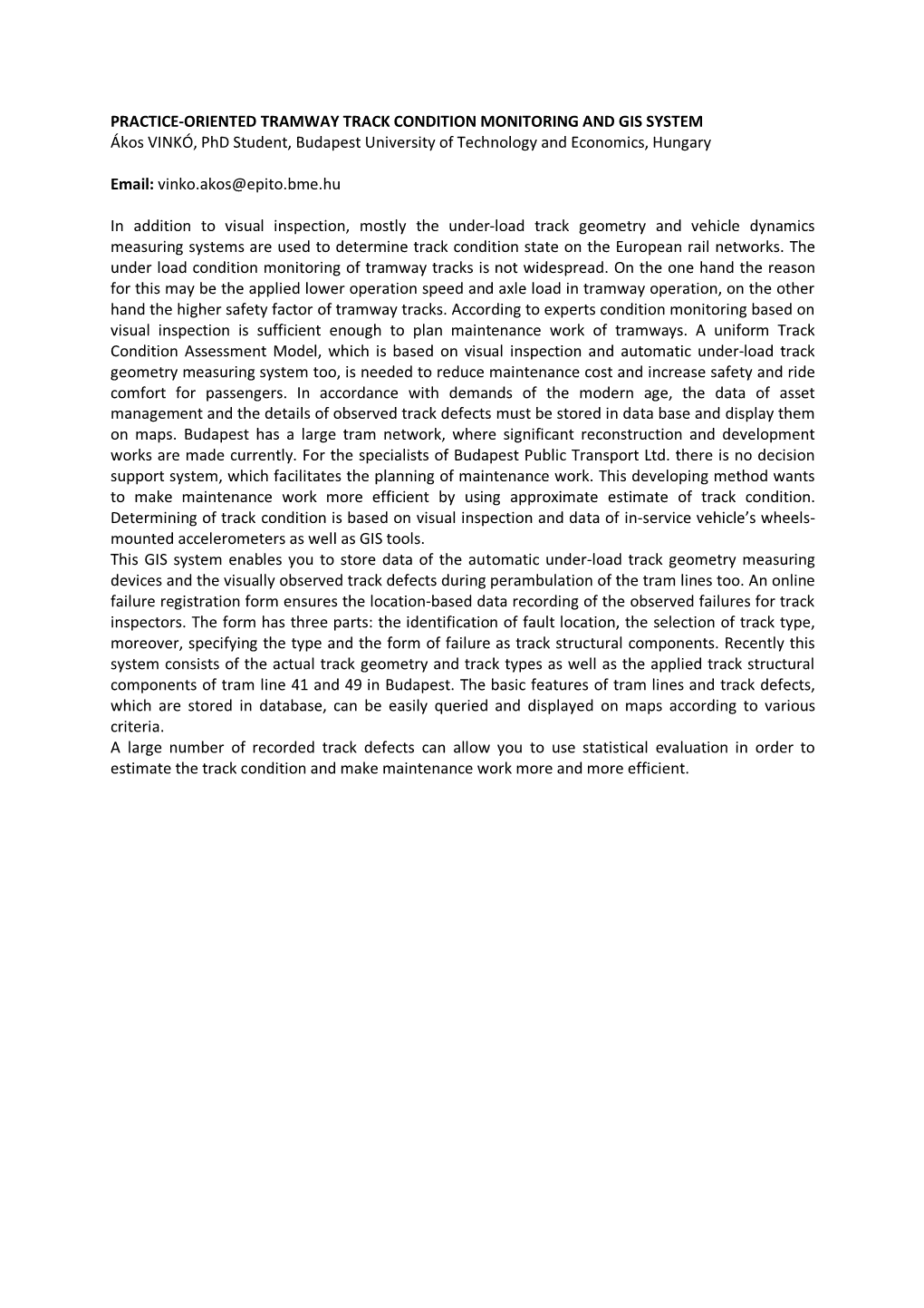 PRACTICE-ORIENTED TRAMWAY TRACK CONDITION MONITORING and GIS SYSTEM Ákos VINKÓ, Phd Student, Budapest University of Technology and Economics, Hungary