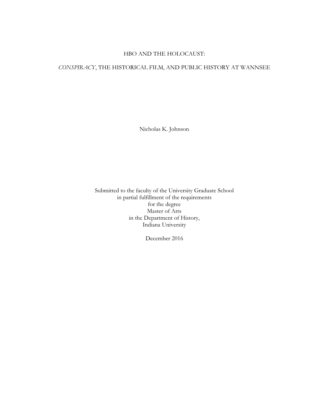 HBO and the HOLOCAUST: CONSPIRACY, the HISTORICAL FILM, and PUBLIC HISTORY at WANNSEE Nicholas K. Johnson Submitted to the Facul