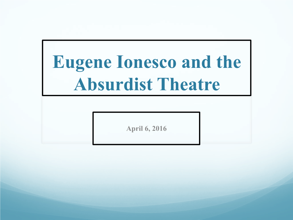 Eugene Ionesco and the Absurdist Theatre