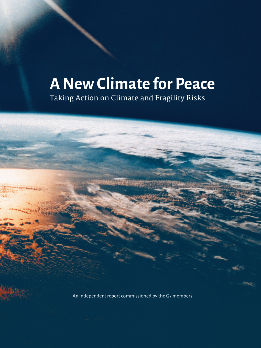 A New Climate for Peace an Independent Report Commissioned by the G7 Members Submitted Under the German G7 Presidency