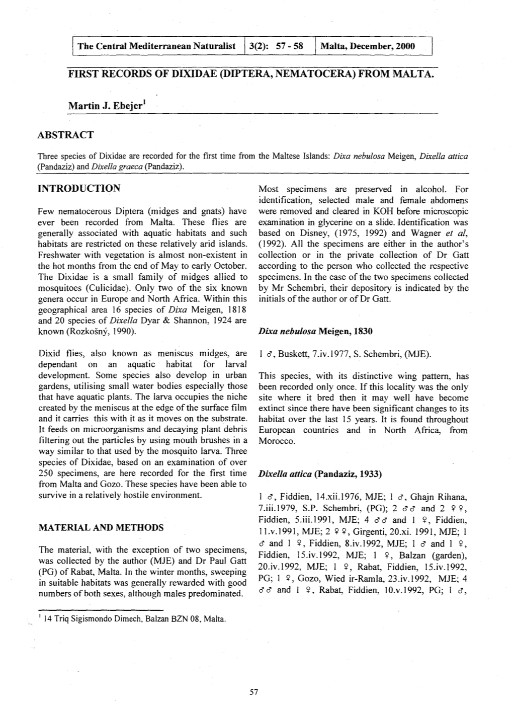 FIRST RECORDS of DIXIDAE (DIPTERA, NEMATOCERA) from MALTA. Martin J. Ebejerl ABSTRACT INTRODUCTION