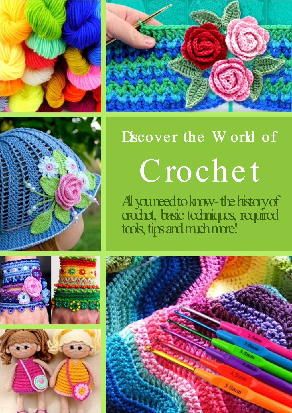 Crochet All You Need to Know - the History of Crochet, Basic Techniques, Required Tools, Tips and Much More! TABLE of CONTENTS