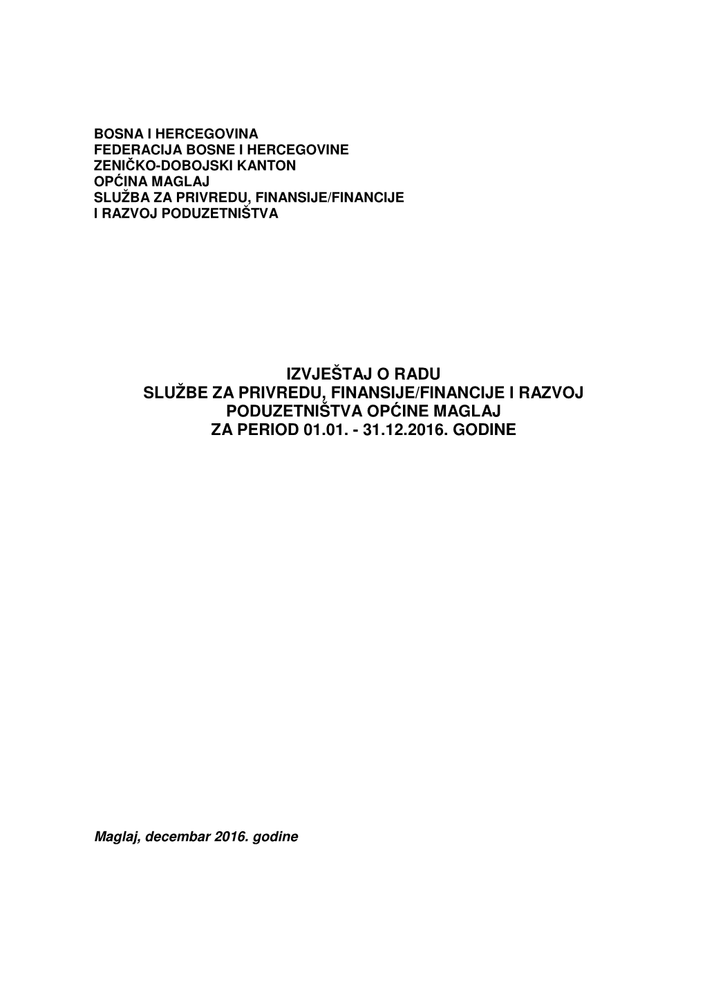 Izvještaj O Radu Službe Za Privredu, Finansije/Financije I Razvoj Poduzetništva Op Ćine Maglaj Za Period 01.01