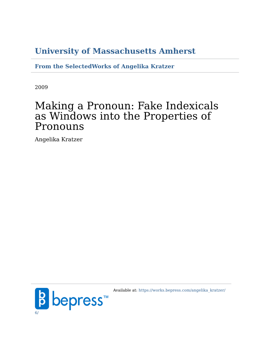 Making a Pronoun: Fake Indexicals As Windows Into the Properties of Pronouns Angelika Kratzer