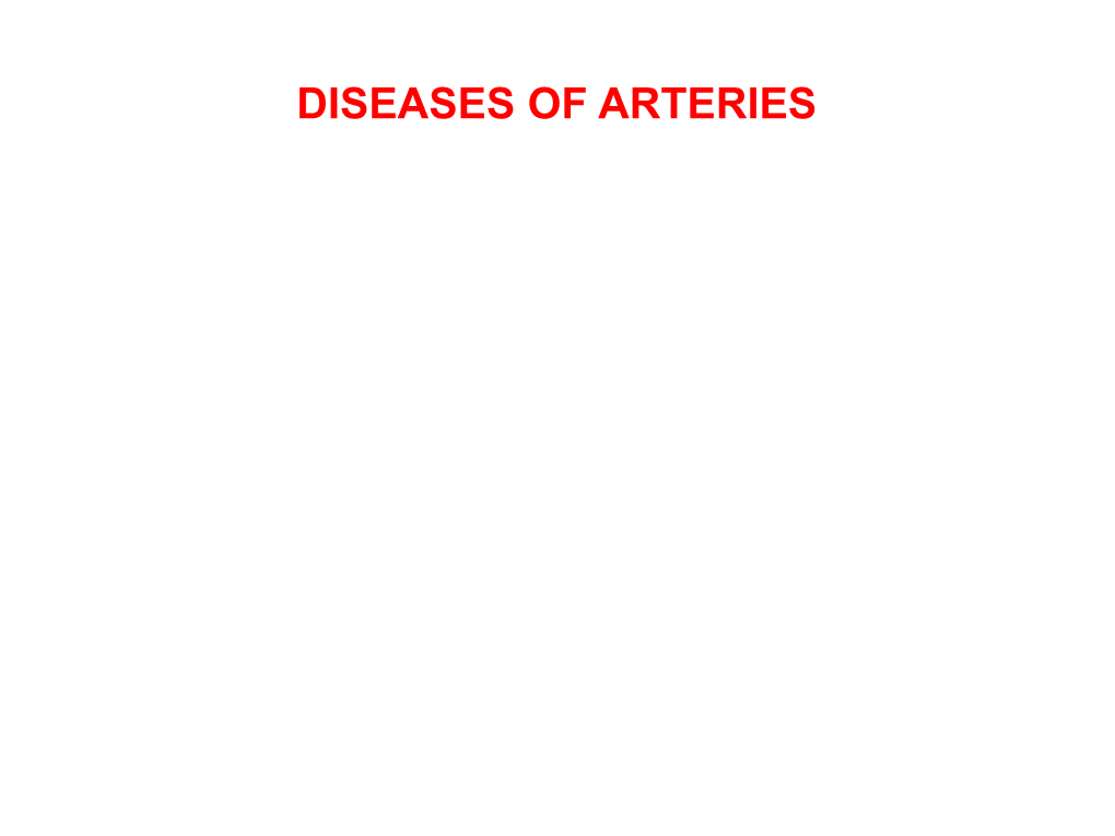 DISEASES of ARTERIES ARTERIOSCLEROSIS (“Hardening of the Arteries”): General Term Reflecting Arterial Wall Thickening and Loss of Elasticity