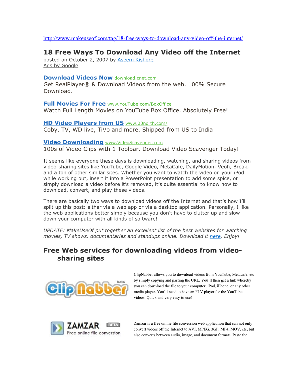 18 Free Ways to Download Any Video Off the Internet Posted on October 2, 2007 by Aseem Kishore Ads by Google