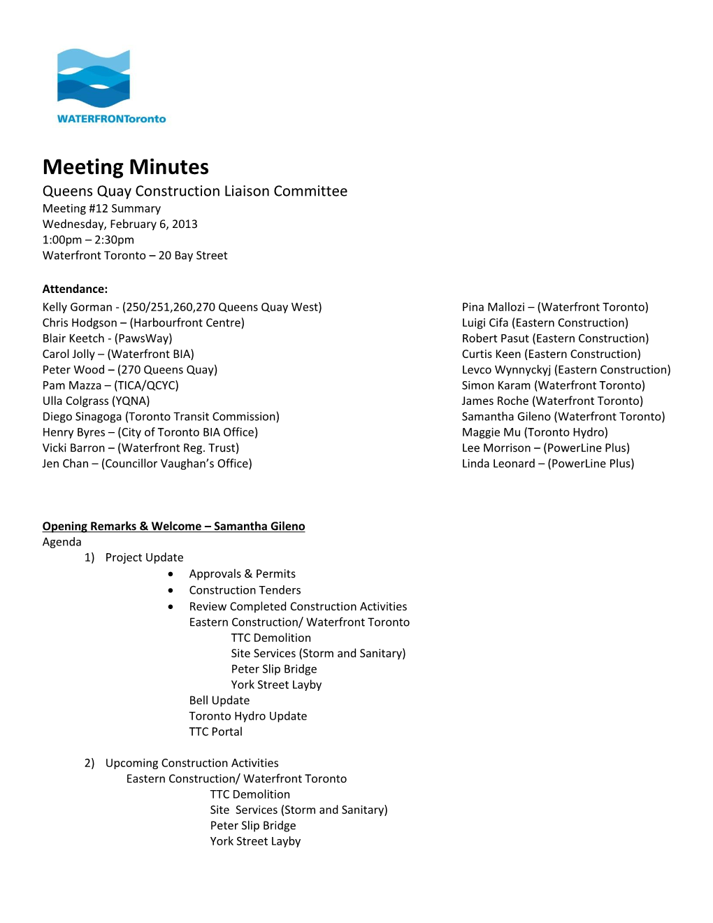 Minutes Queens Quay Construction Liaison Committee Meeting #12 Summary Wednesday, February 6, 2013 1:00Pm – 2:30Pm Waterfront Toronto – 20 Bay Street