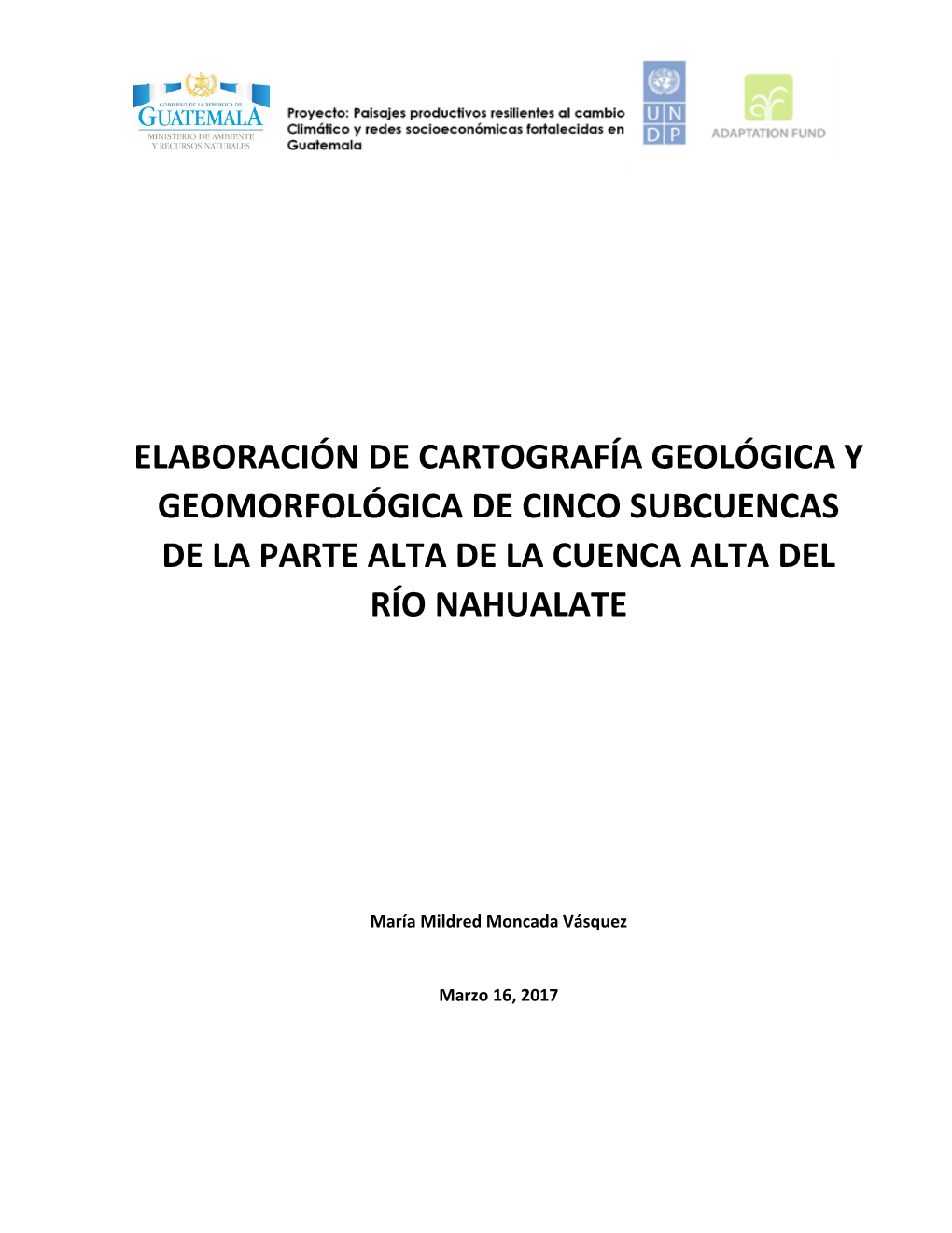 Elaboración De Cartografía Geológica Y Geomorfológica De Cinco Subcuencas De La Parte Alta De La Cuenca Alta Del Río Nahualate