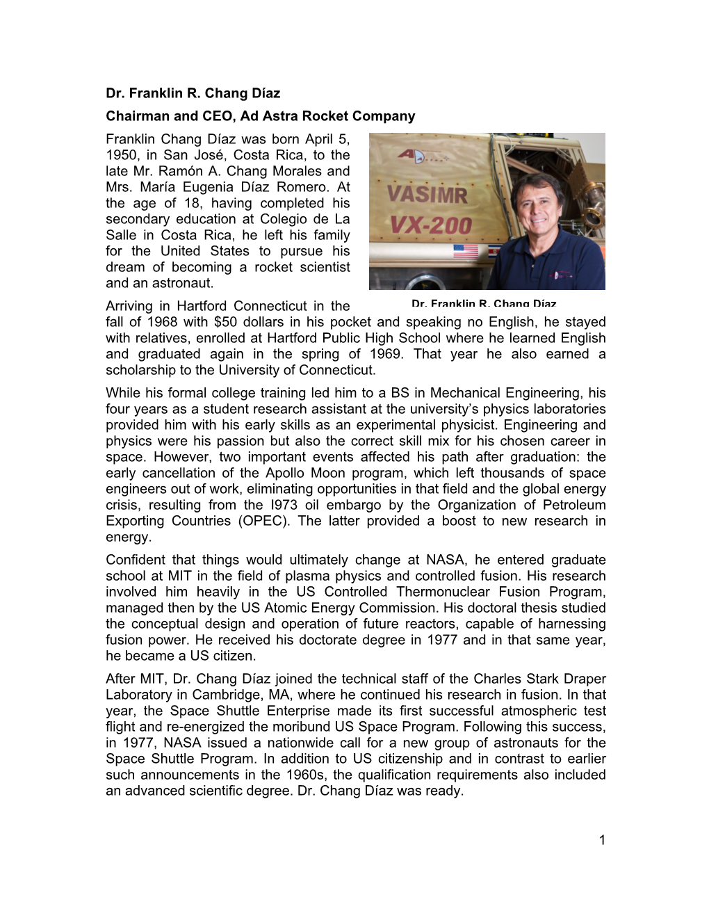 1 Dr. Franklin R. Chang Díaz Chairman and CEO, Ad Astra Rocket Company Franklin Chang Díaz Was Born April 5, 1950, in San