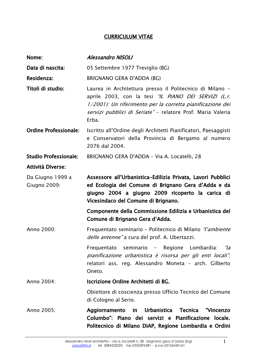 I CURRICULUM VITAE Nome: Alessandro