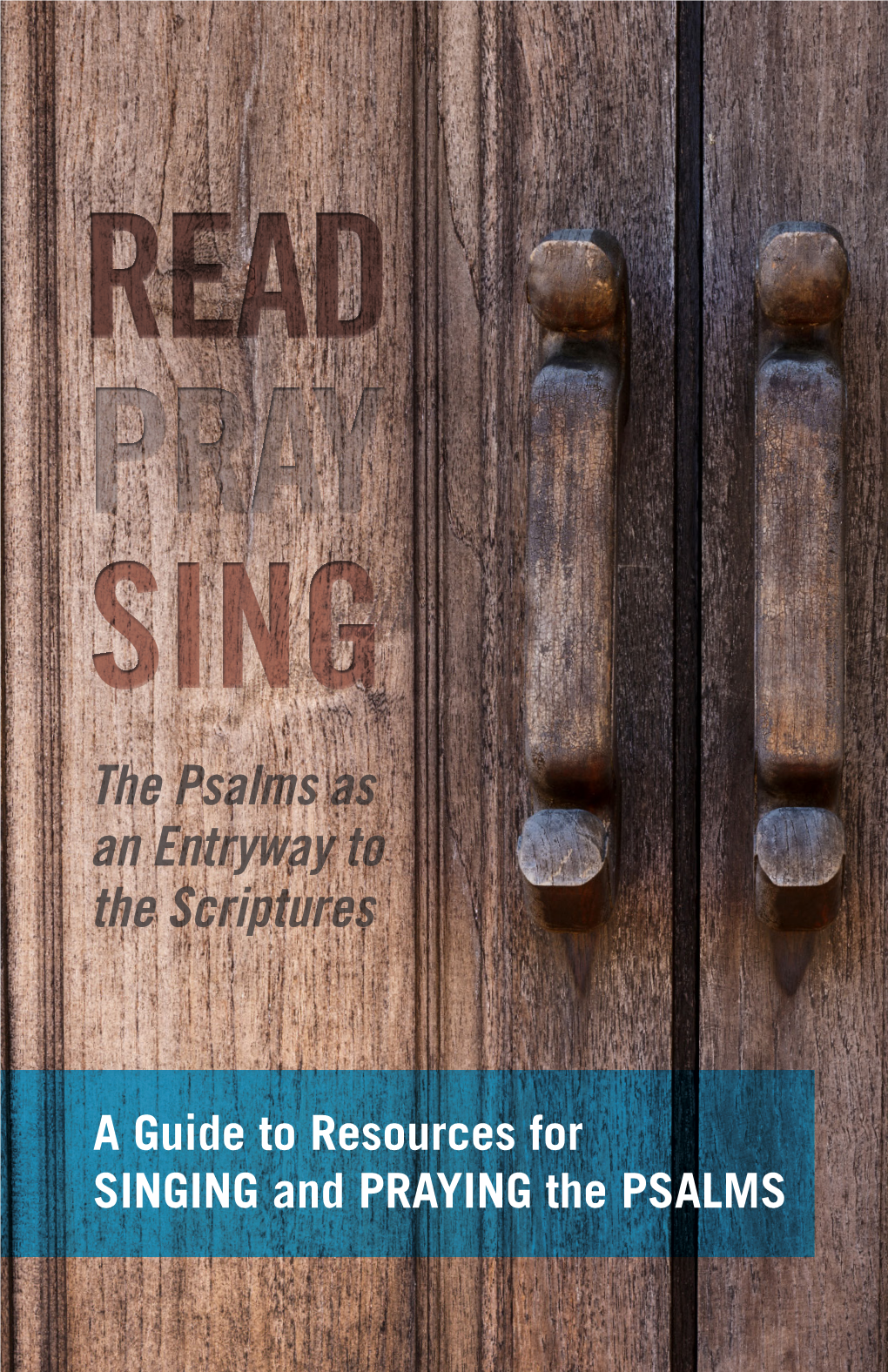 A Guide to Resources for SINGING and PRAYING the PSALMS