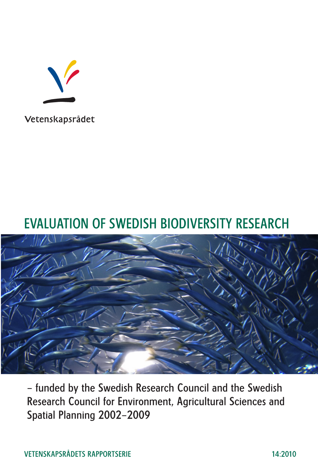 Evaluation of Swedish Biodiversity Research Vetenskapsrådets Rapportserie