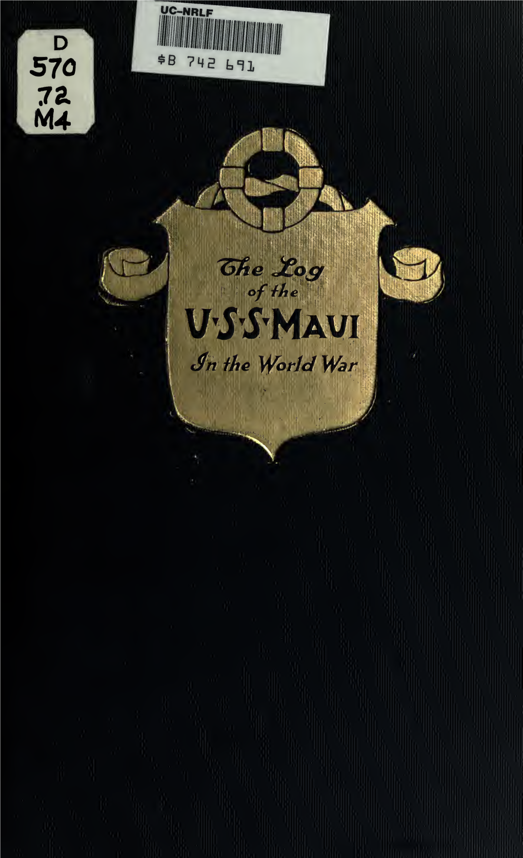 Being the "Log" of the U.S.S. Maui in the World War : with Photographic Illustrations