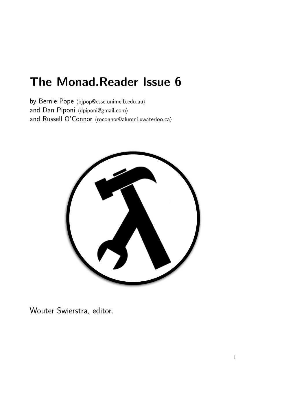 The Monad.Reader Issue 6 by Bernie Pope Hbjpop@Csse.Unimelb.Edu.Aui and Dan Piponi Hdpiponi@Gmail.Comi and Russell O’Connor Hroconnor@Alumni.Uwaterloo.Cai