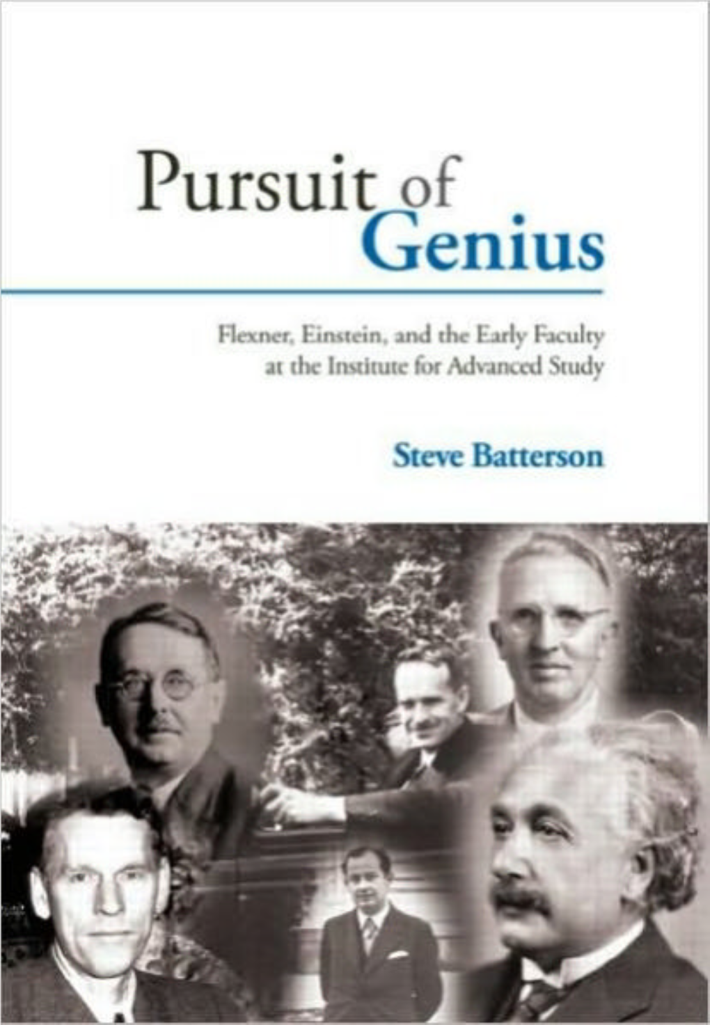 Pursuit of Genius: Flexner, Einstein, and the Early Faculty at the Institute