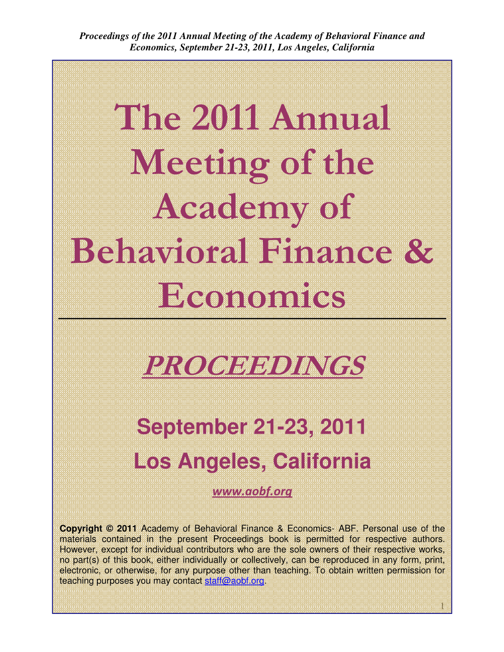 The 2011 Annual Meeting of the Academy of Behavioral Finance and Economics, September 21-23, 2011, Los Angeles, California