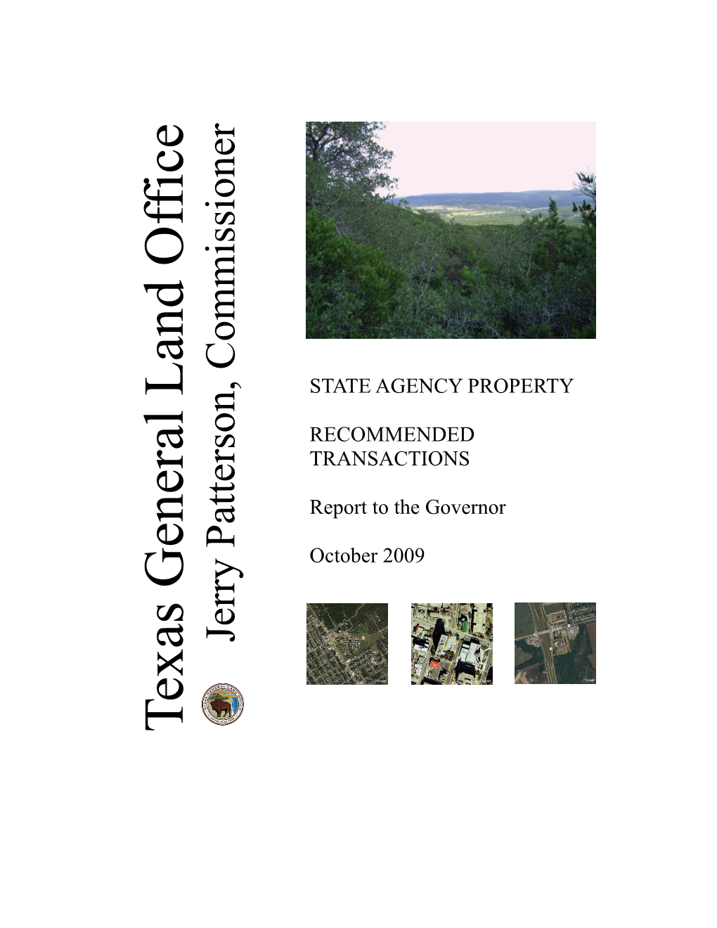 Jerry Patterson, Commissioner Texas General Land Office General Land Office Texas STATE AGENCY PROPERTY RECOMMENDED TRANSACTIONS