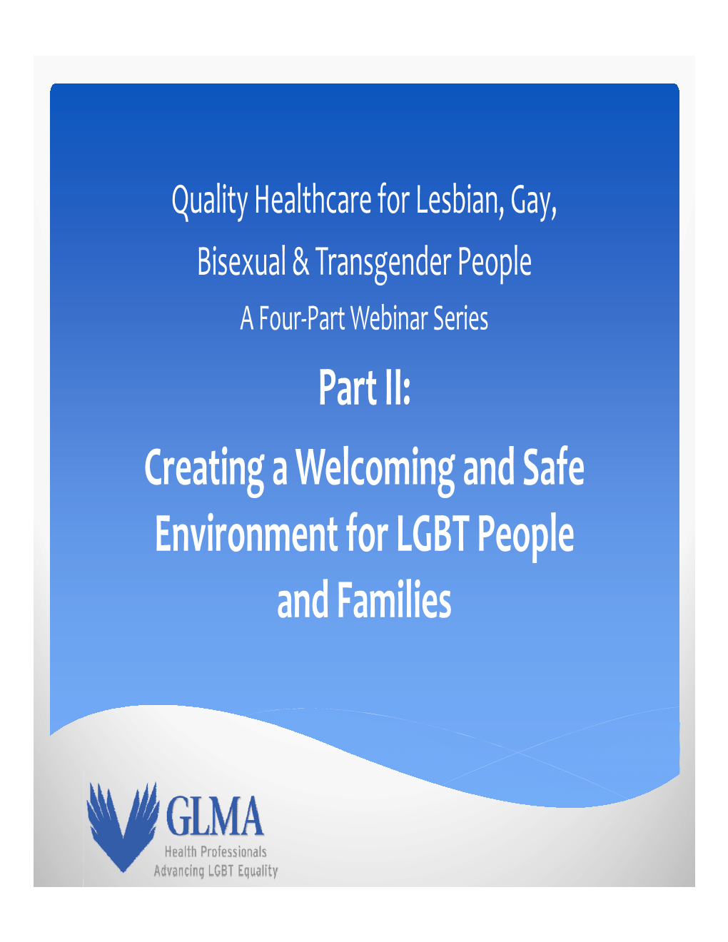 Part II: Creating a Welcoming and Safe Environment for LGBT People and Families Glgeneral Hkihousekeeping