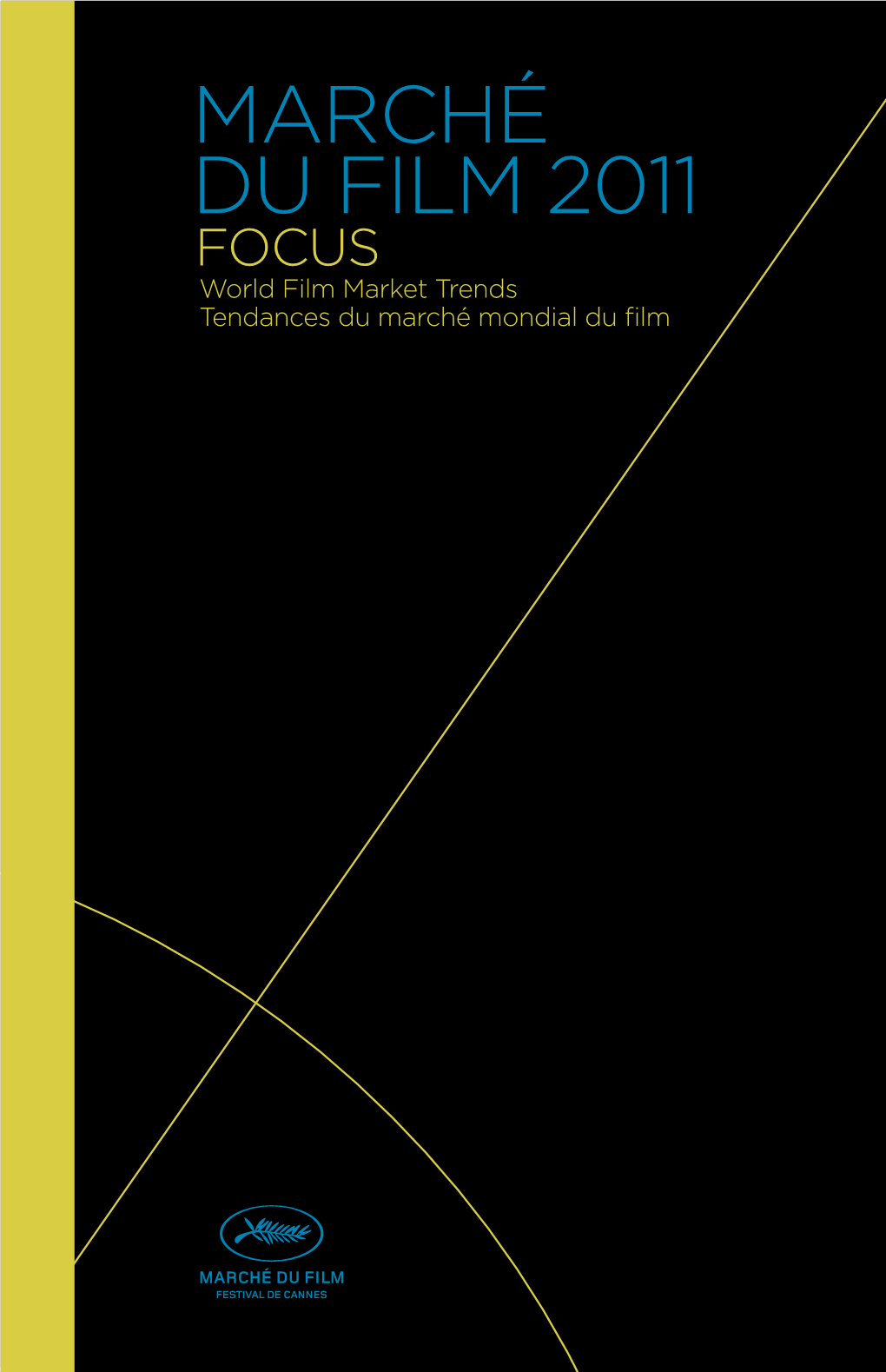 MARCHÉ DU FILM 2011 FOCUS World Film Market Trends Tendances Du Marché Mondial Du ﬁ Lm