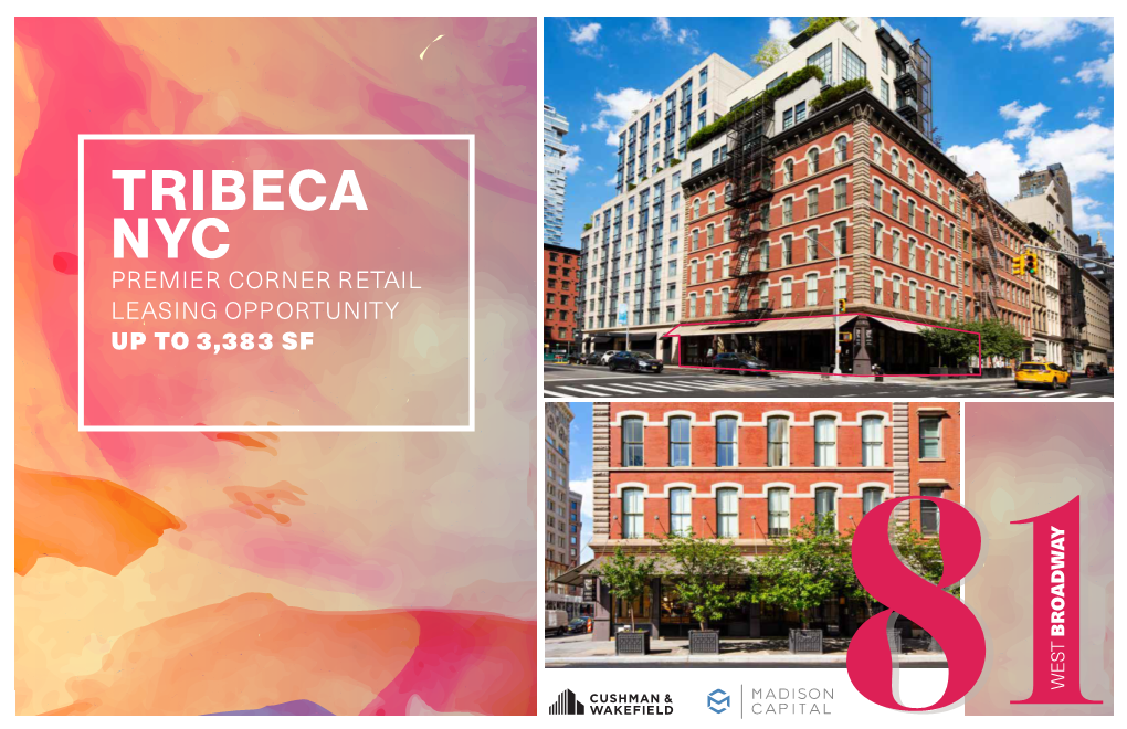 TRIBECA NYC PREMIER CORNER RETAIL LEASING OPPORTUNITY up to 3,383 SF Y a W D a O B R T WE S Location NORTHEAST CORNER of WEST BROADWAY & WARREN STREET