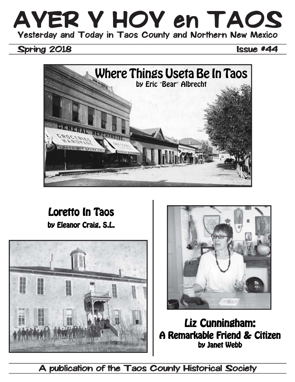 AYER YY HOYHOY Enen TAOSTAOS Yesterday and Today in Taos County and Northern New Mexico Spring 2018 Fall 20142014Fall Issue #44#44Issue