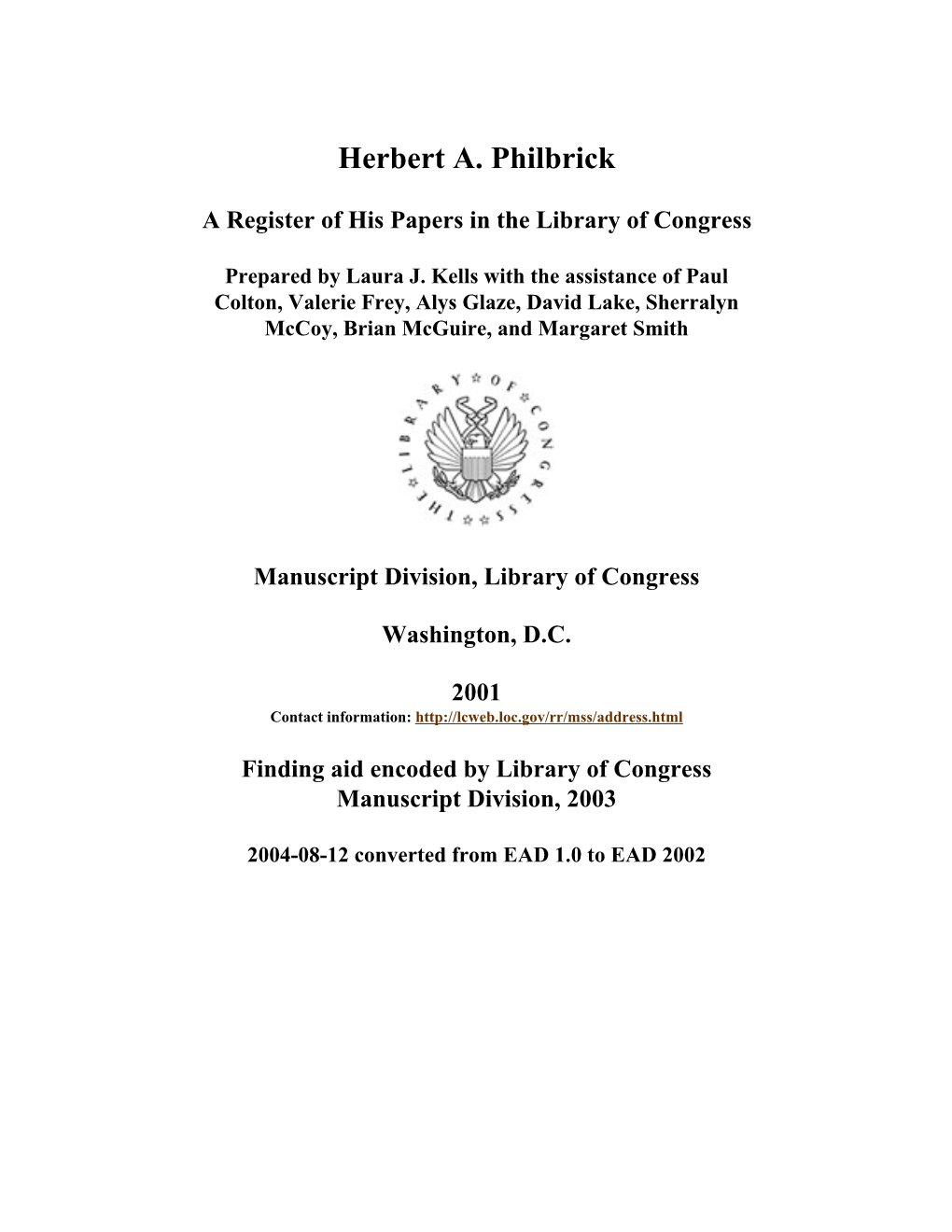 Papers of Herbert A. Philbrick Span Dates: 1849-1997 Bulk Dates: (Bulk 1940-1993) ID No.: MSS84356 Creator: Philbrick, Herbert A