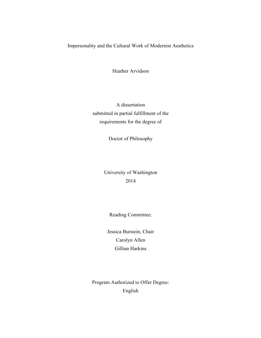 Impersonality and the Cultural Work of Modernist Aesthetics Heather Arvidson a Dissertation Submitted in Partial Fulfillment Of