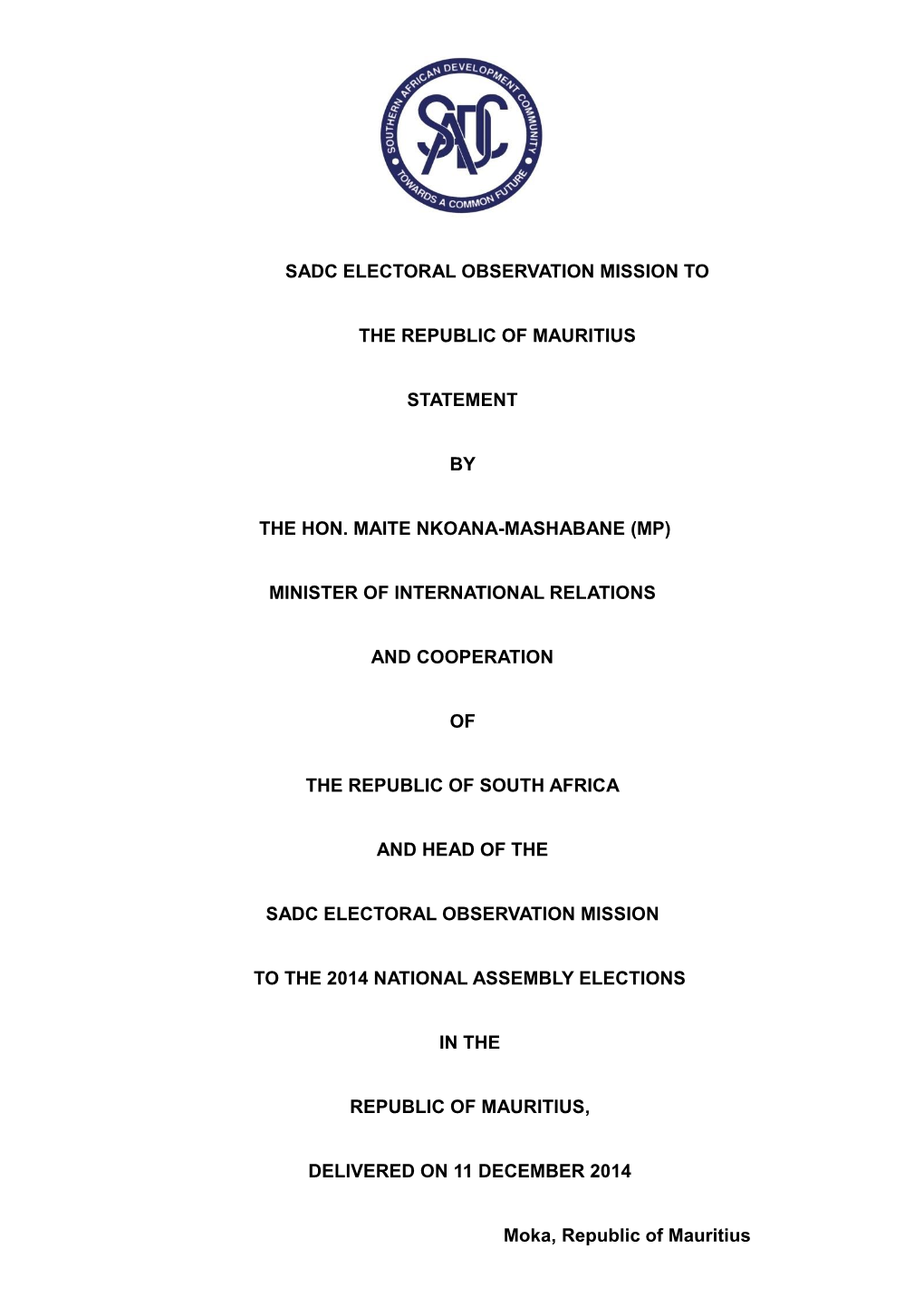 Sadc Electoral Observation Mission to the Republic of Mauritius Statement by the Hon. Maite Nkoana-Mashabane (Mp) Minister of In