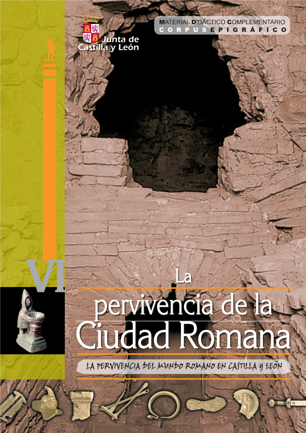 Pervivencia De La Ciudad Romana LA PERVIVENCIA DE LA CIUDAD ROMANA LA PERVIVENCIA DE LA CIUDAD ROMANA CORPUS EPIGRÁFICO De Astúrica