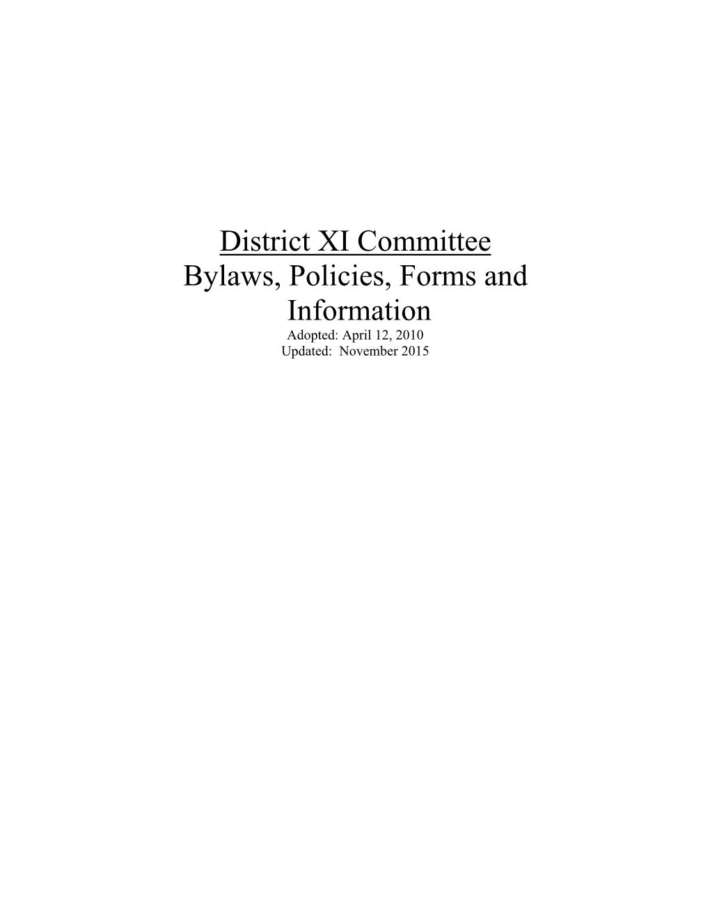 District XI Committee Bylaws, Policies, Forms and Information Adopted: April 12, 2010 Updated: November 2015