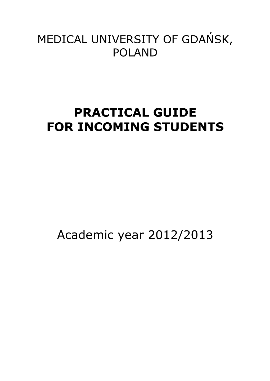 PRACTICAL GUIDE for INCOMING STUDENTS Academic Year 2012