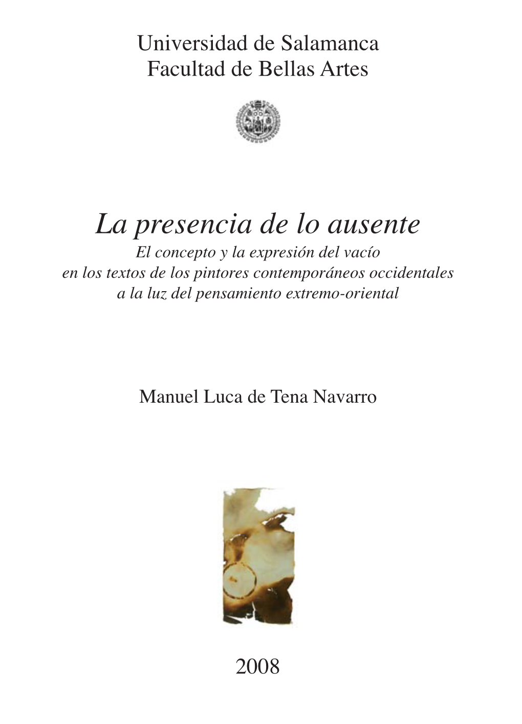 La Presencia De Lo Ausente El Concepto Y La Expresión Del Vacío En Los Textos De Los Pintores Contemporáneos Occidentales a La Luz Del Pensamiento Extremo-Oriental