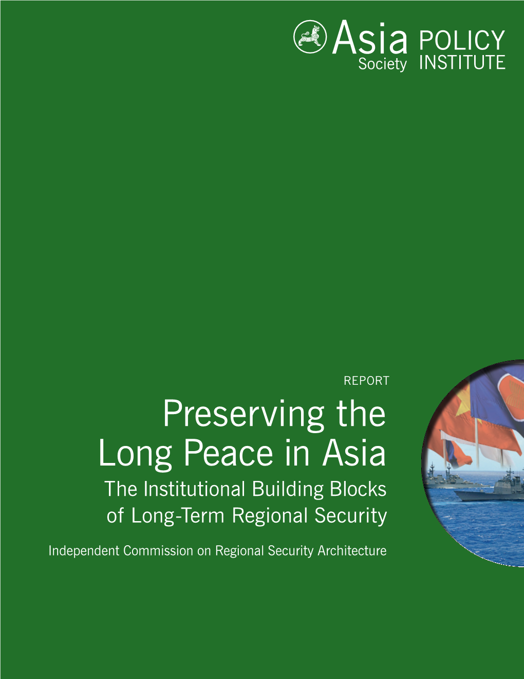 Preserving the Long Peace in Asia the Institutional Building Blocks of Long-Term Regional Security