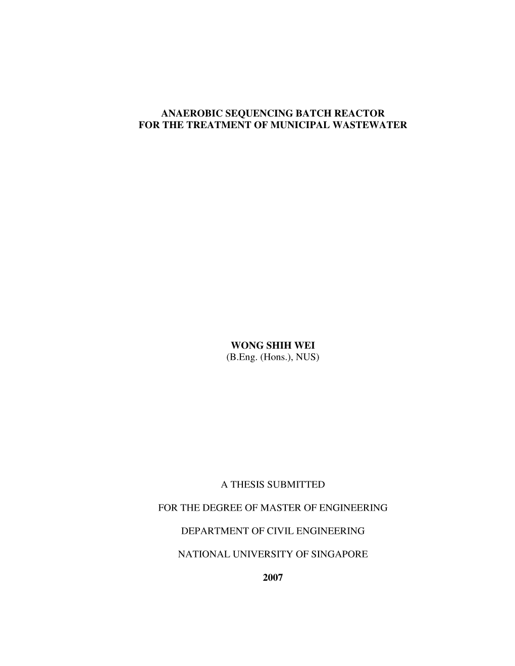 ANAEROBIC SEQUENCING BATCH REACTOR for the TREATMENT of MUNICIPAL WASTEWATER WONG SHIH WEI (B.Eng. (Hons.), NUS)