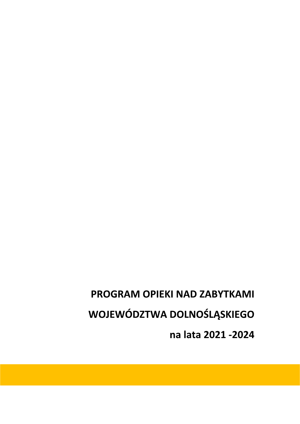 PROGRAM OPIEKI NAD ZABYTKAMI WOJEWÓDZTWA DOLNOŚLĄSKIEGO Na Lata 2021 -2024