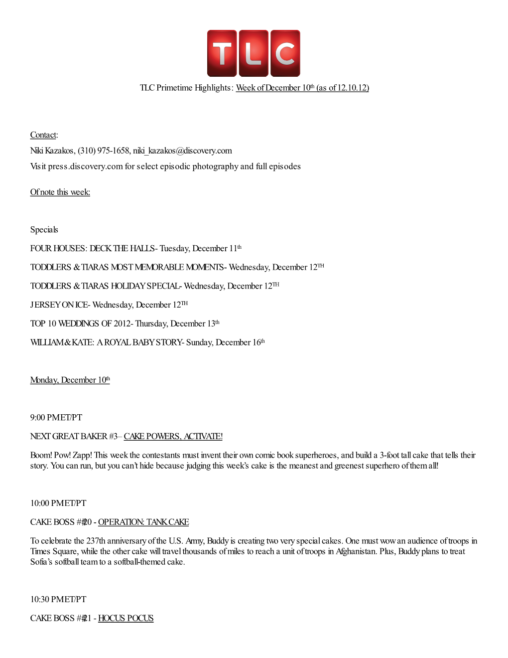 TLC Primetime Highlights: Week of December 10Th (As of 12.10.12) Contact: Niki Kazakos, (310) 975-1658, Niki Kazakos@Discovery.C