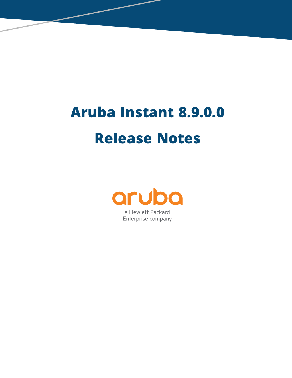 Aruba Instant 8.9.0.0 Release Notes Copyright Information © Copyright 2021 Hewlett Packard Enterprise Development LP