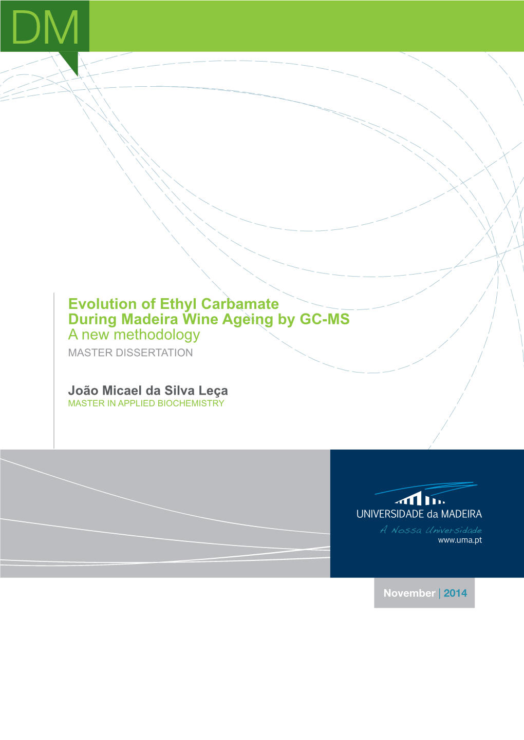 Evolution of Ethyl Carbamate During Madeira Wine Ageing by GC-MS a New Methodology MASTER DISSERTATION