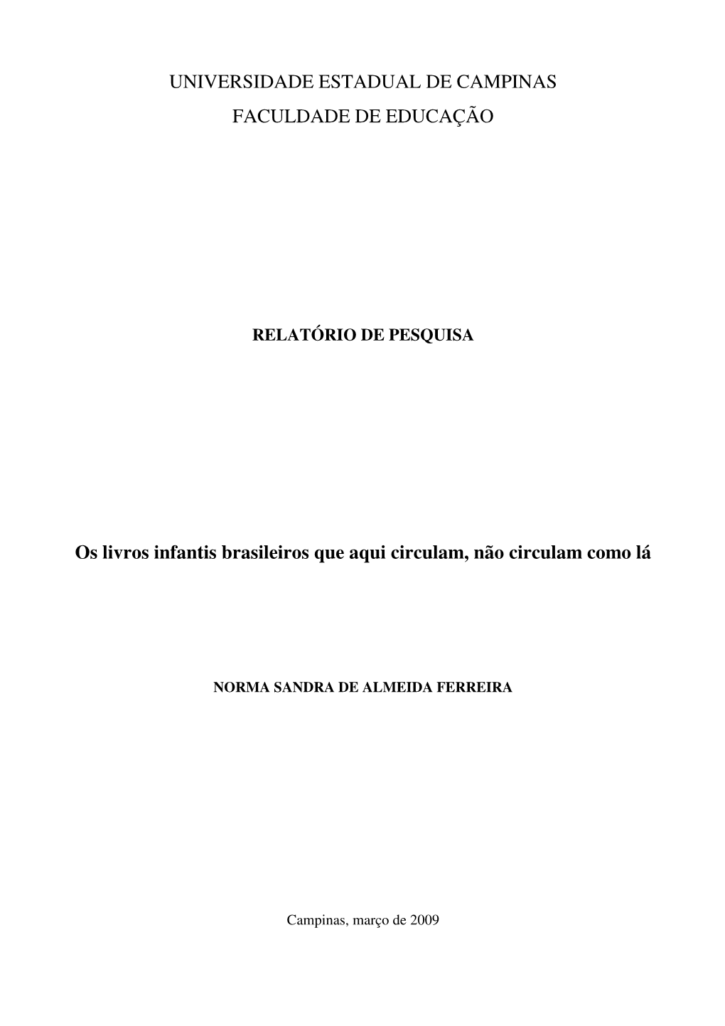 UNIVERSIDADE ESTADUAL DE CAMPINAS FACULDADE DE EDUCAÇÃO Os Livros Infantis Brasileiros Que Aqui Circulam, Não Circulam Como L