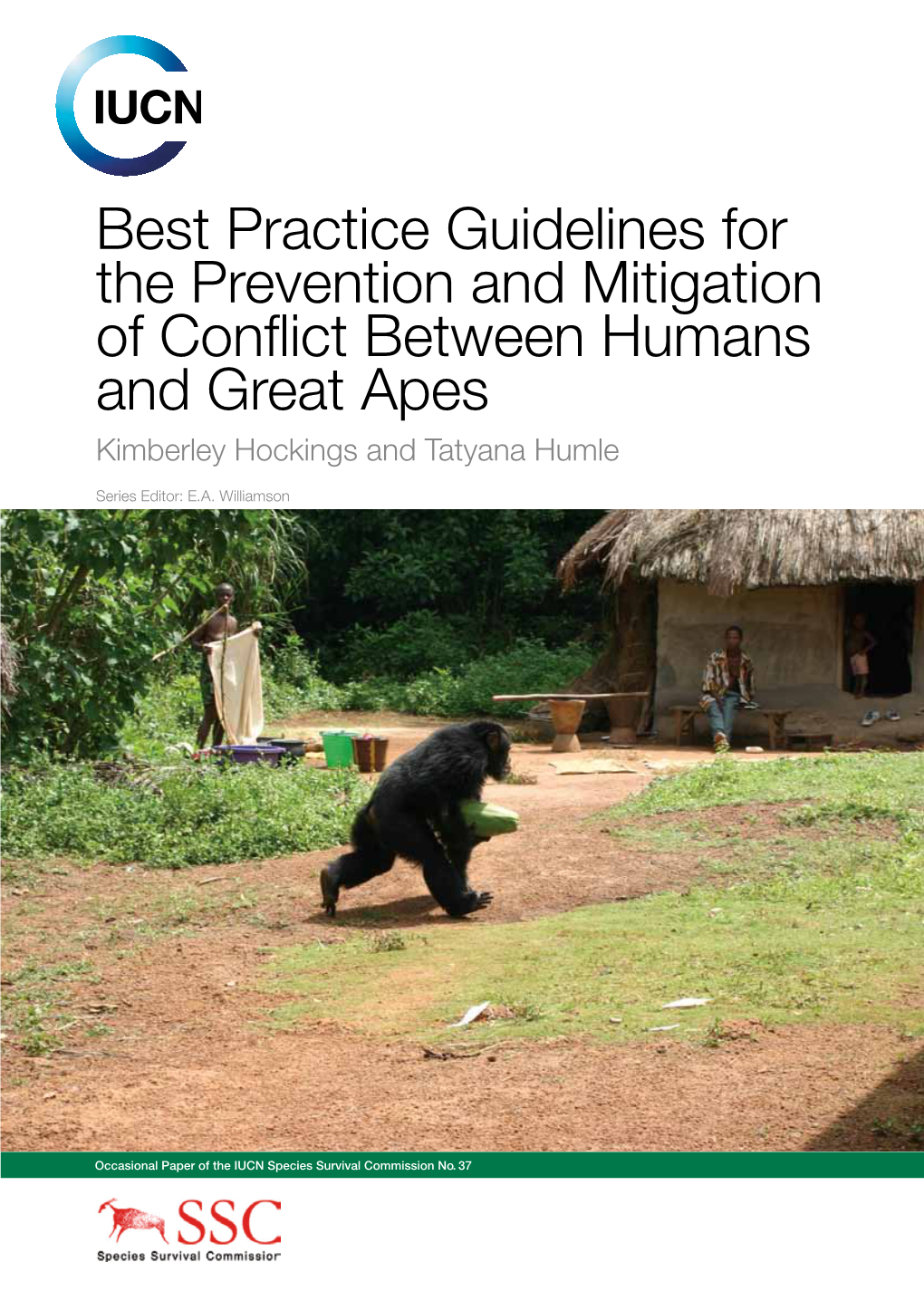 Best Practice Guidelines for the Prevention and Mitigation of Conflict Between Humans and Great Apes Kimberley Hockings and Tatyana Humle