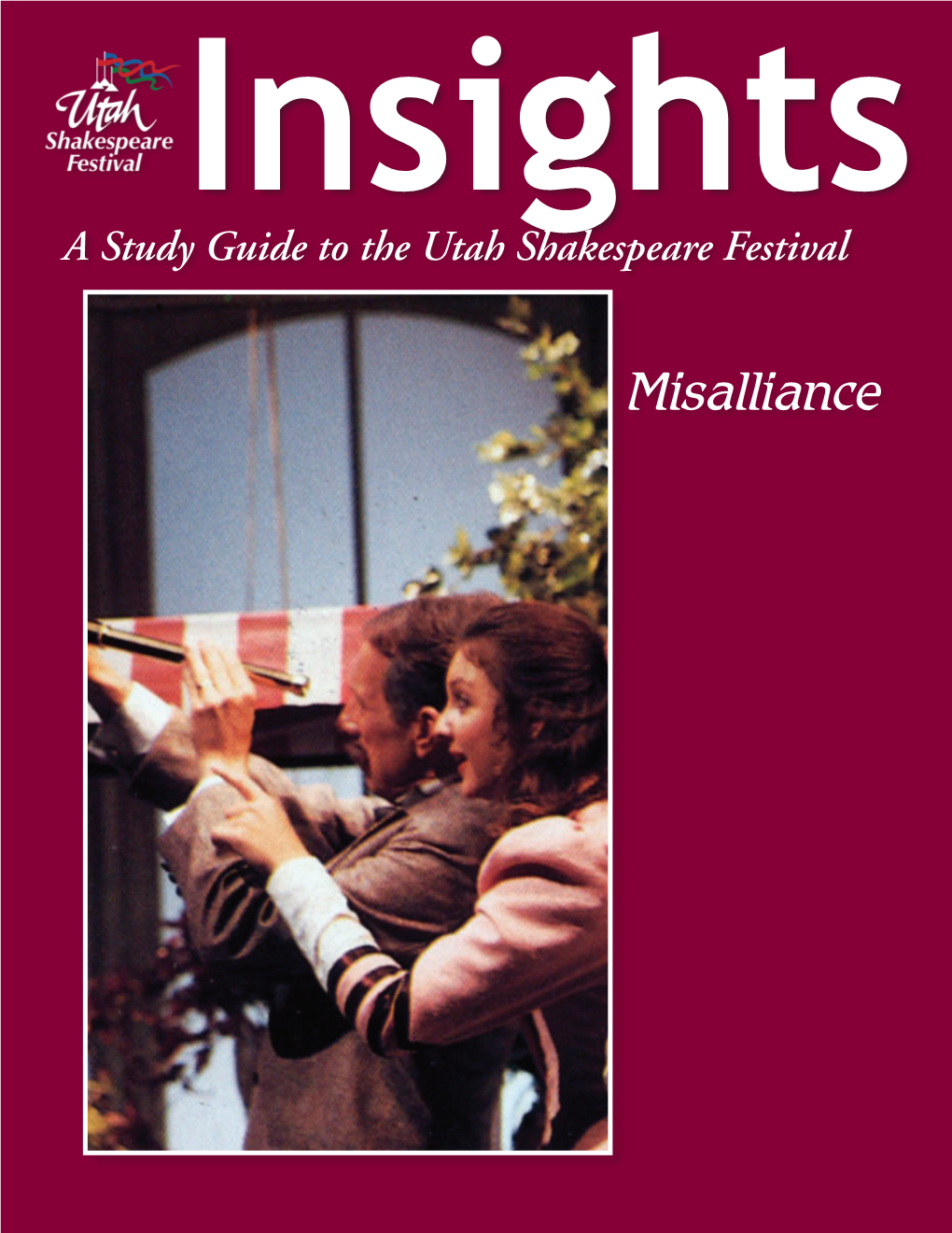 Misalliance the Articles in This Study Guide Are Not Meant to Mirror Or Interpret Any Productions at the Utah Shakespeare Festival