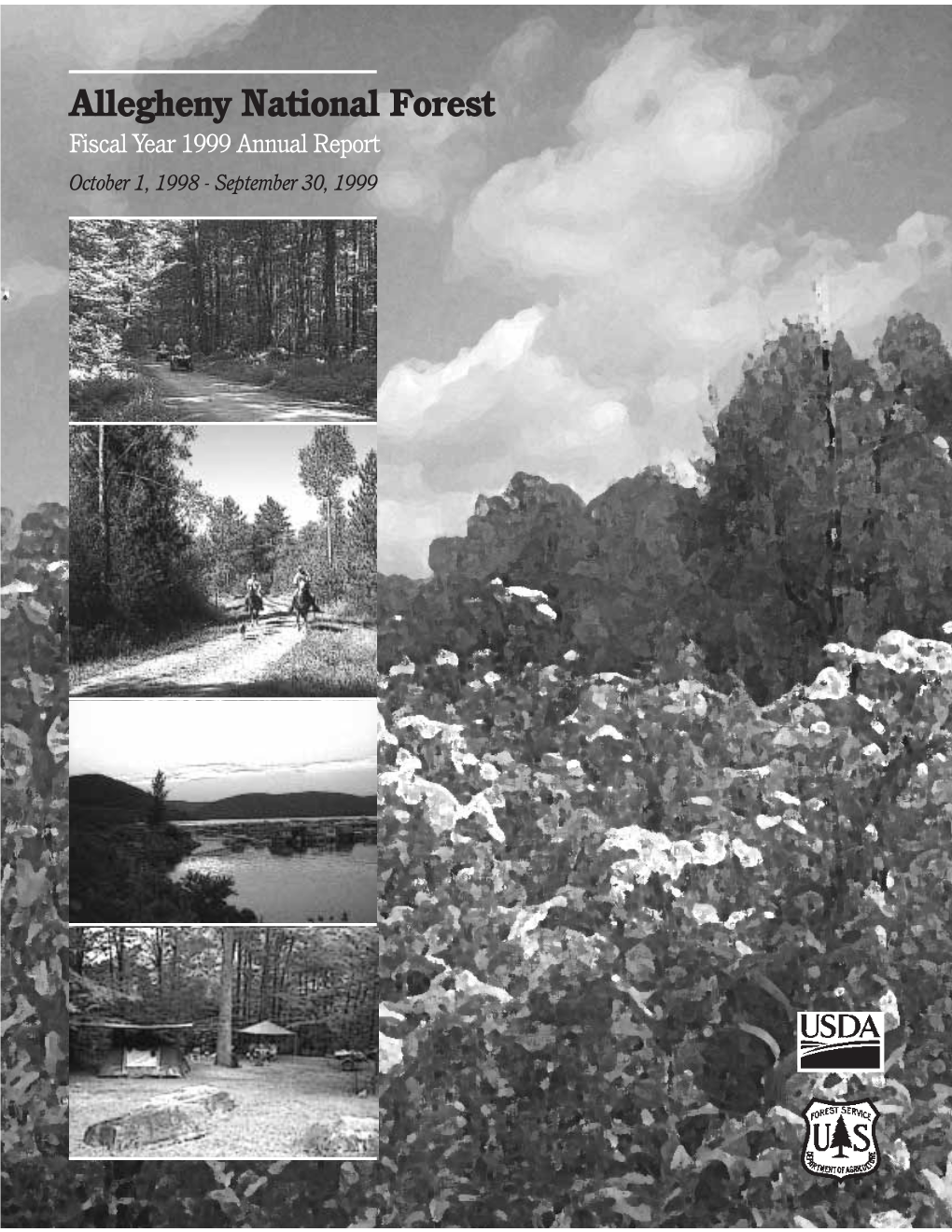 Allegheny National Forest Fiscal Year 1999 Annual Report October 1, 1998 - September 30, 1999 2 Caring for the Land and Serving People Allegheny National Forest