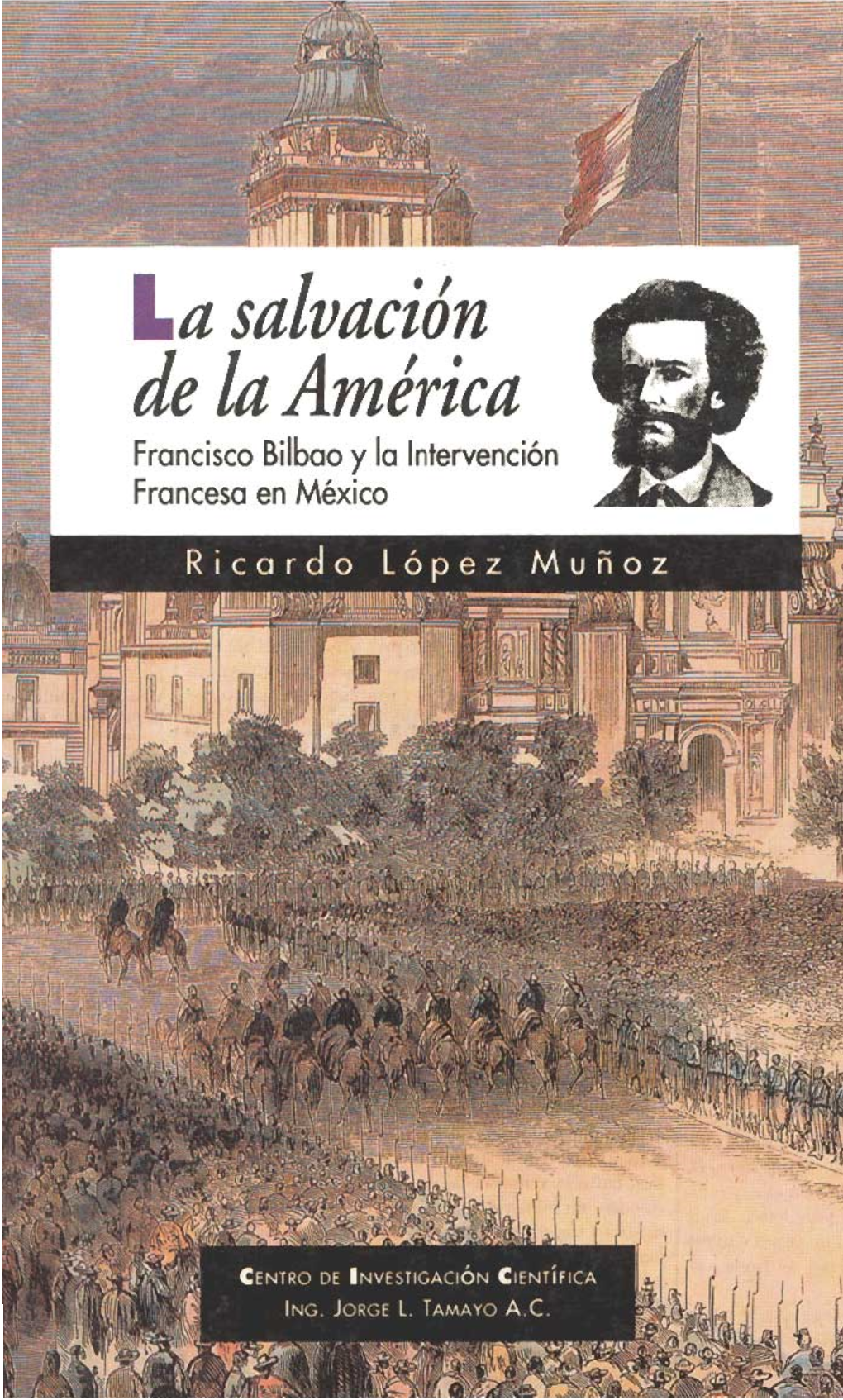 Francisco Bilbao Y La Intervenci6n Francesa En Mbxico Ricardo Lopez